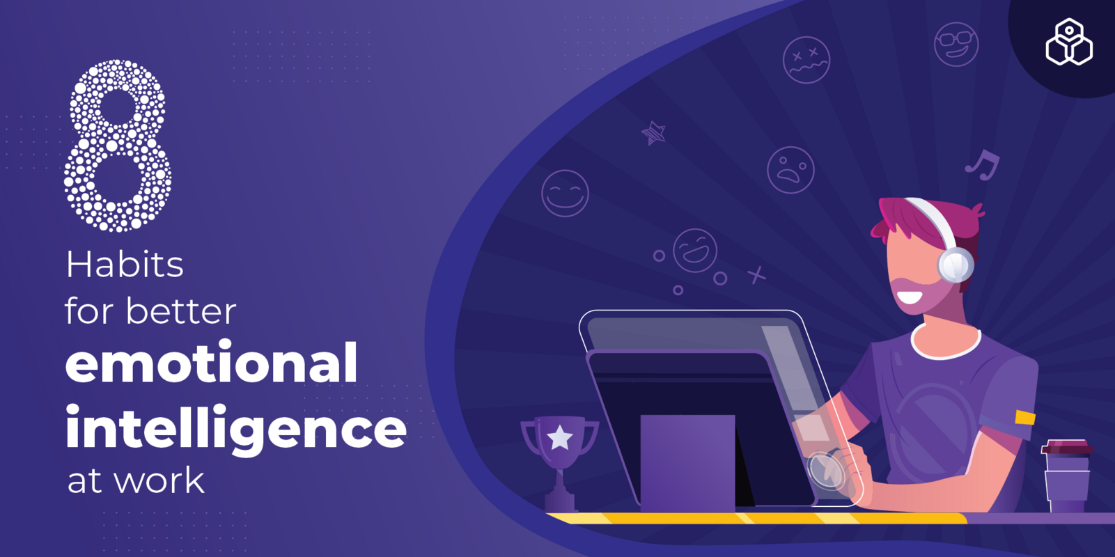 8 habits for better emotional intelligence at work