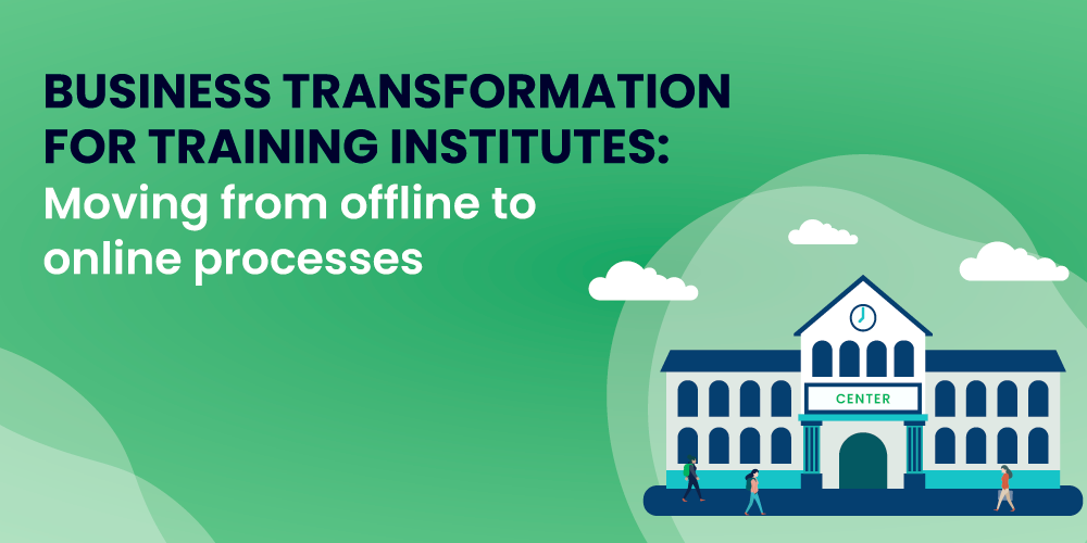 [Webinar] Business Transformation for Training Institutes: Moving from offline to online processes