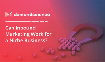 Can Inbound Marketing Work for a Niche Business?