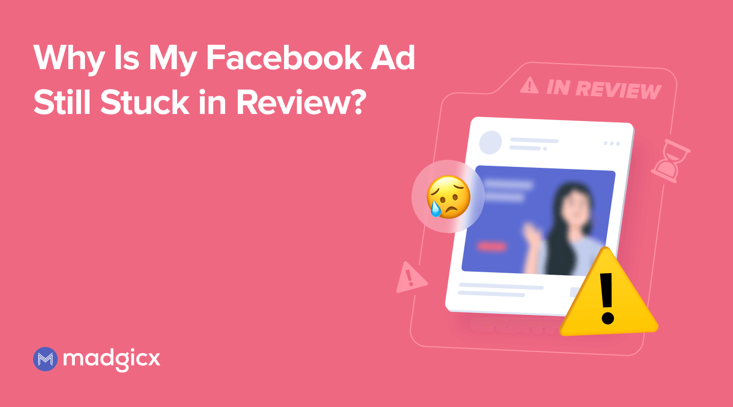 Why Is My Facebook Ad Still Stuck in Review?