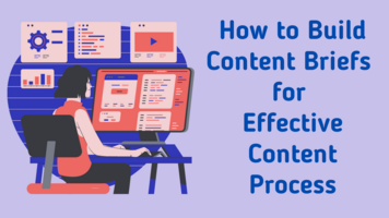 How to Build Content Briefs for Effective Content Process