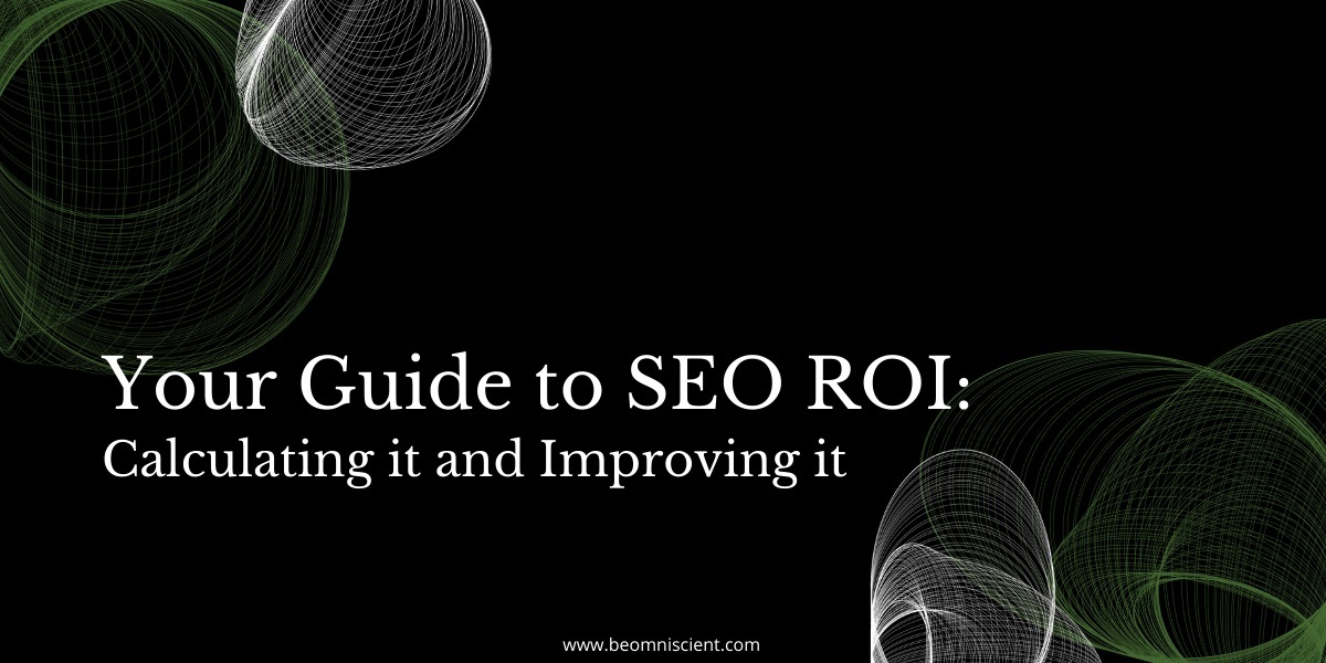 Long Term Thinking: Measure the Value of Organic Traffic with SEO ROI