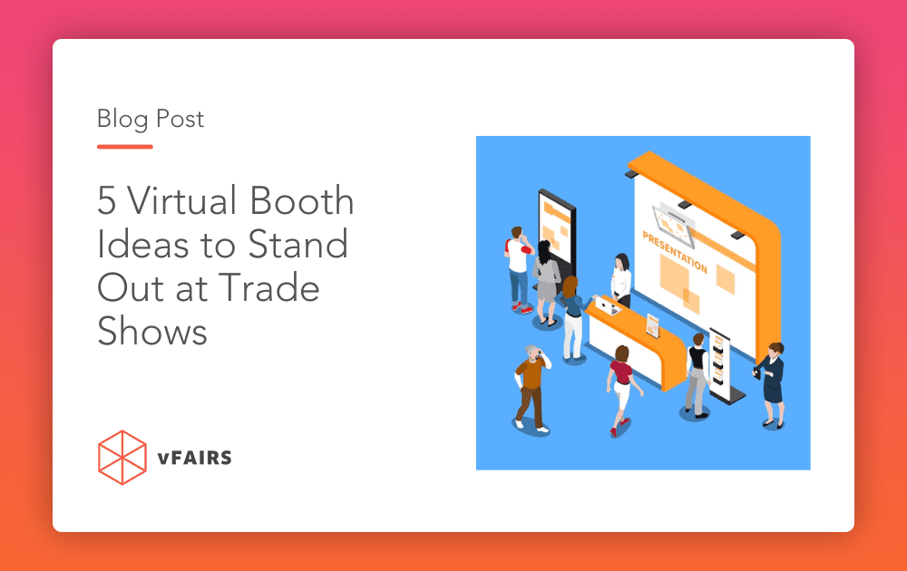 5 Virtual Booth Ideas to Stand Out at Trade Shows