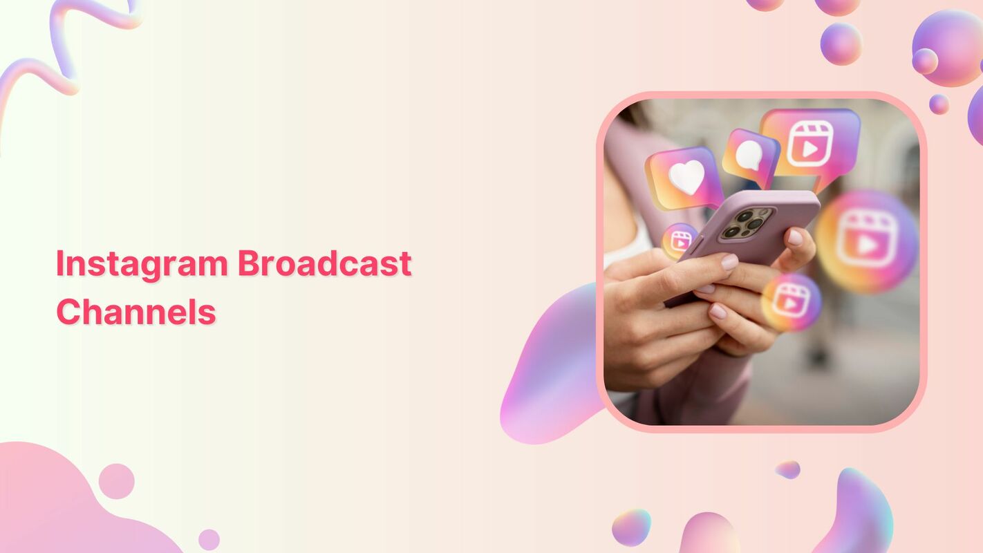 Instagram Rolls Out New Broadcast Channels Feature