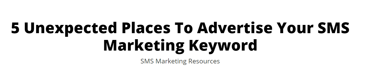 5 Unexpected Places To Advertise Your SMS Marketing Keyword