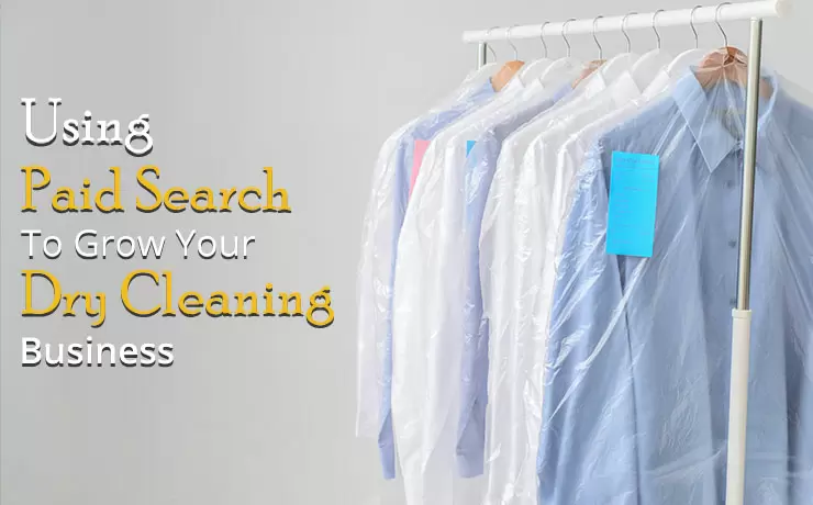 Using Paid Search To Grow Your Dry Cleaning Business