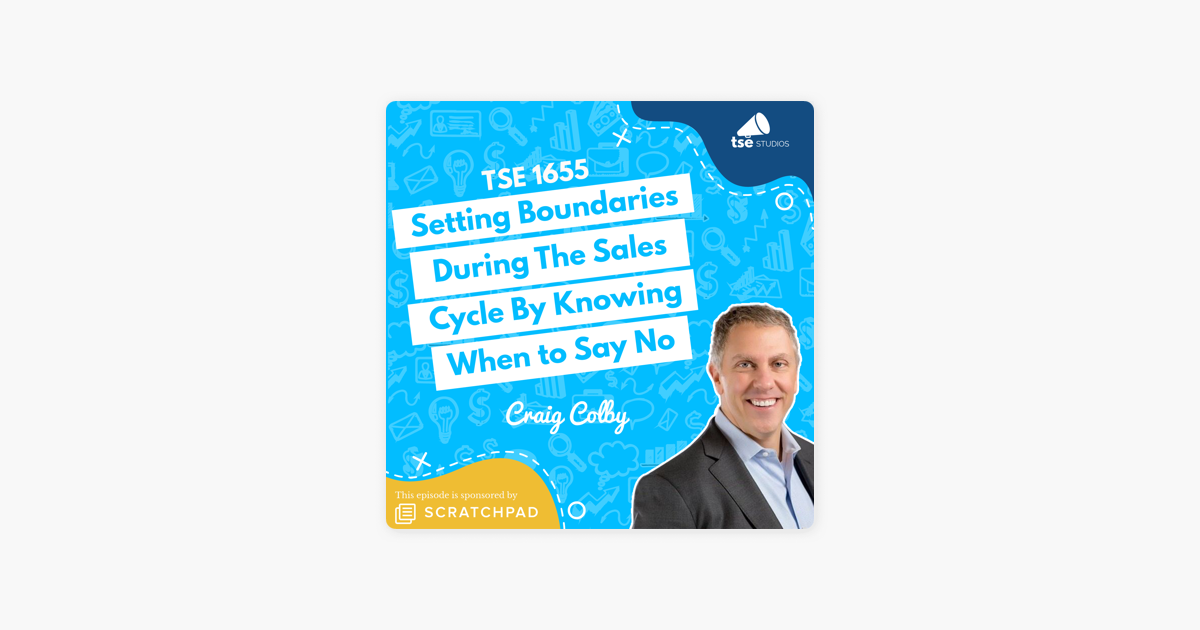 ‎The Sales Evangelist: Craig Colby | Setting Boundaries During The Sales Cycle By Knowing When to Say No on Apple Podcasts