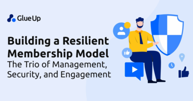Building a Resilient Membership Model: The Trio of Management, Security, and Engagement