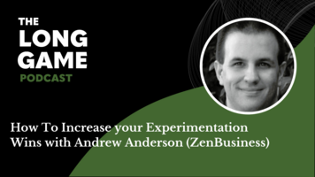 043: How To Increase your Experimentation Wins with Andrew Anderson (ZenBusiness)