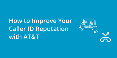 How to Improve Your Caller ID Reputation with AT&T