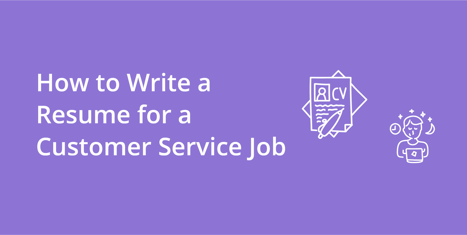 How to Write a Resume for a Customer Service Job