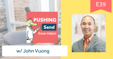 Pushing Send Episode 39 – John Vuong