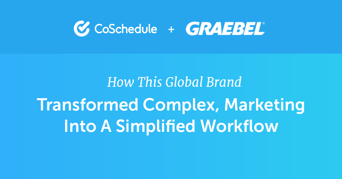 Graebel Case Study | CoSchedule Customer Stories