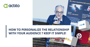 Personalization of the relationship with your audience: keep it simple!