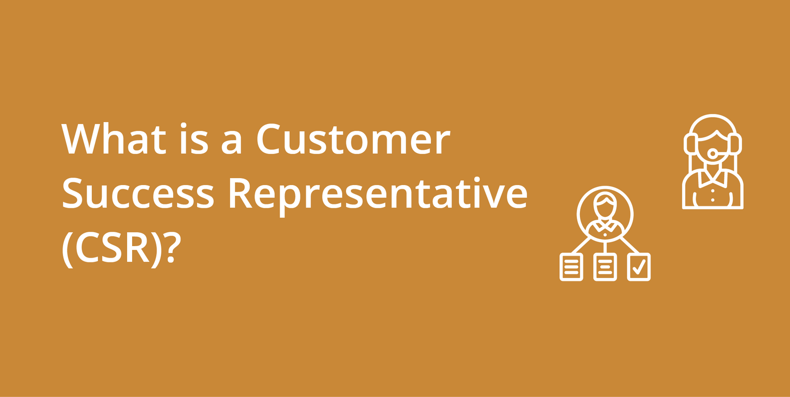 Customer Success Representative (CSR)