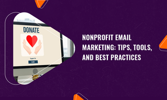 Nonprofit Email Marketing: Tips, Tools, and Best Practices