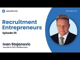 Recruitment Entrepreneurs - Episode 25 - ft. Ivan Stojanovic 
