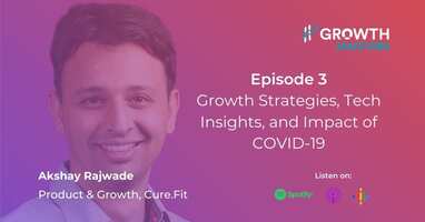 Growth Strategies, Tech Insights, COVID-19 Impact: Learnings From Cure.Fit with Akshay Rajwade