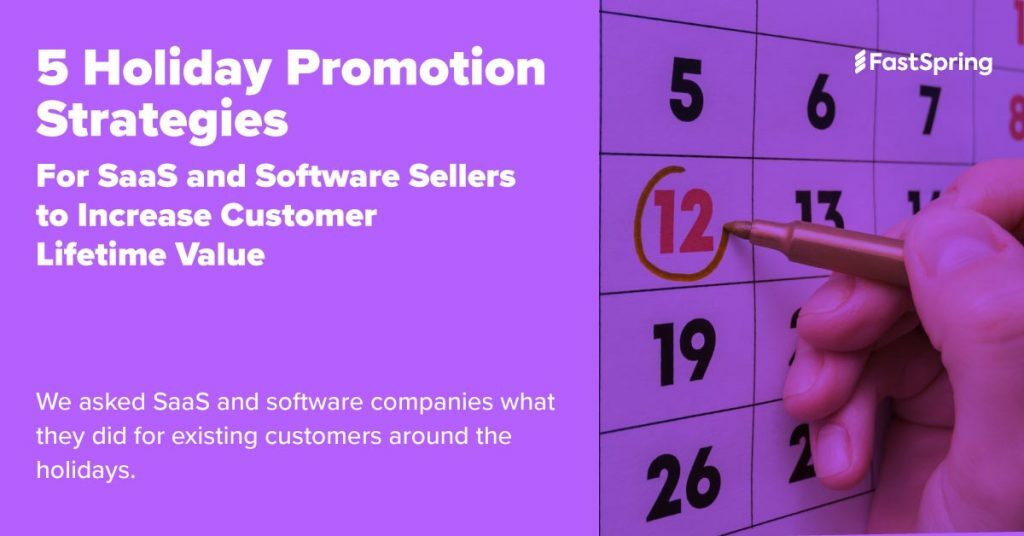 5 Holiday Promotion Strategies for SaaS and Software Sellers to Increase Customer Lifetime Value