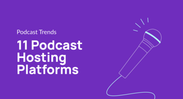 12 Podcast Hosting Platforms - Which One's For You?