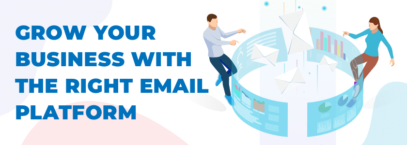 Grow your Business with the Right Email Platform