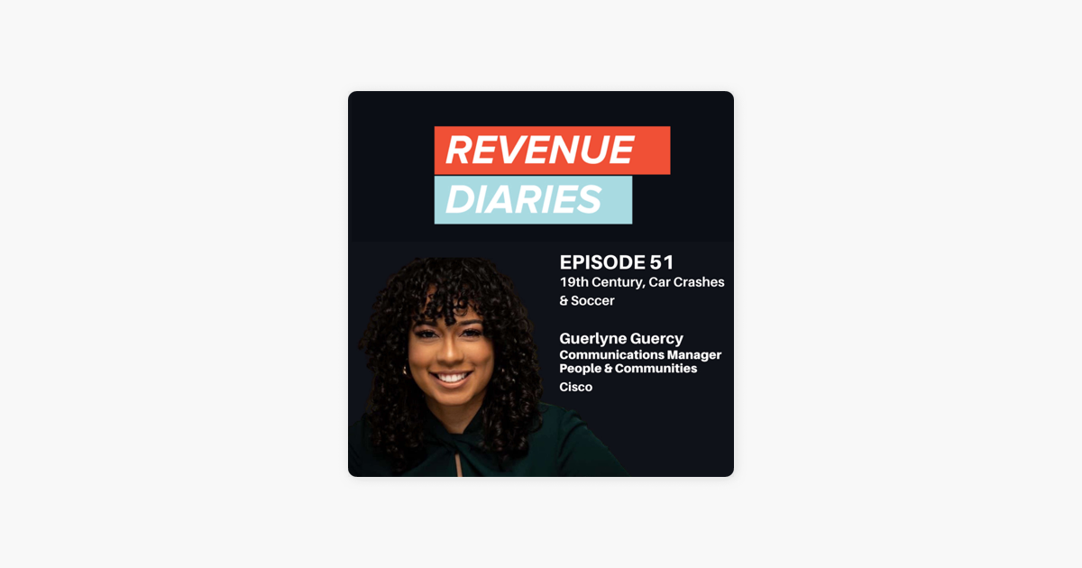 ‎Revenue Diaries: Guerlyne Guercy : 19th Century, Car Crashes & Soccer on Apple Podcasts