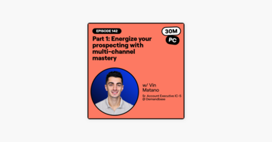  Apple Podcasts Preview  26 min  PLAY   142: Part 1: Energize your prospecting with multi-channel mastery (Vin Matano, Sr. Account Executive IC-5 @ Demandbase)