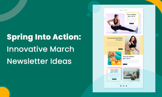 Spring Into Action: Innovative March Newsletter Ideas