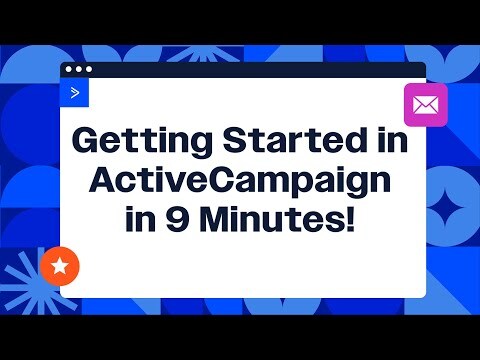 Getting Started with ActiveCampaign in 9 Minutes
