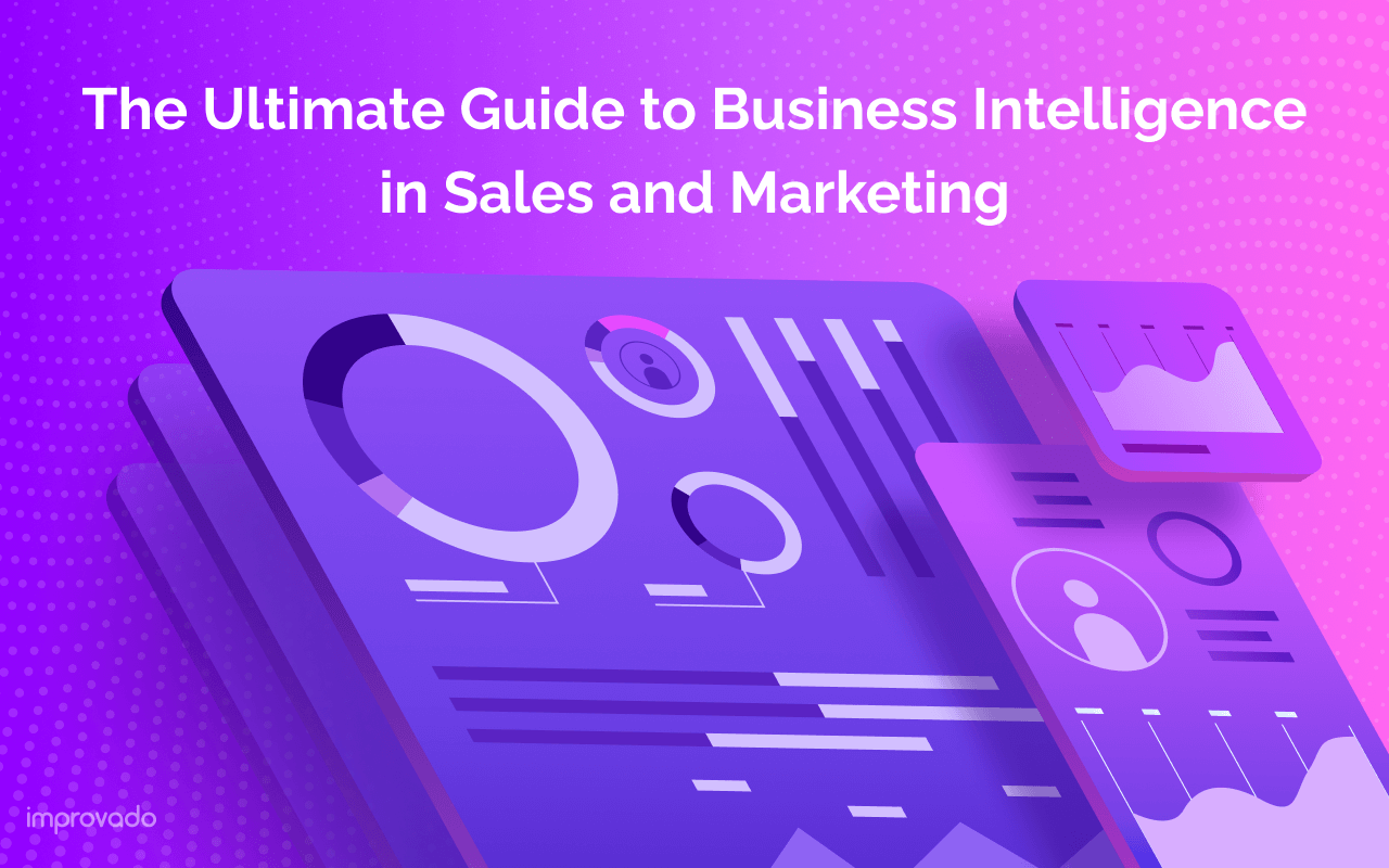 The Ultimate Guide to Business Intelligence in Sales and Marketing