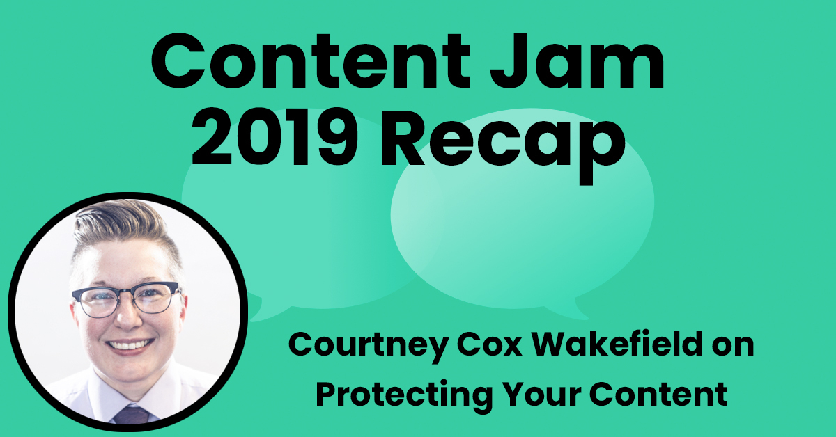 Content Jam Recap: Courtney Cox Wakefield on Protecting Your Content from Commoditization