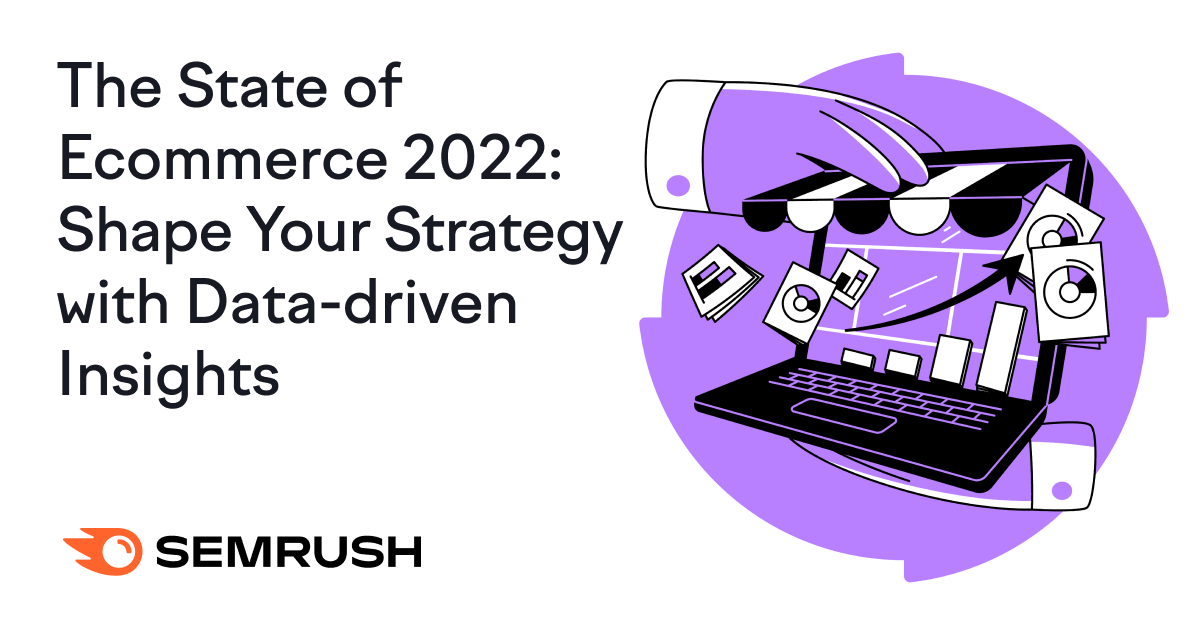 The State of Ecommerce: A Sample of Insights for 2022 and Beyond