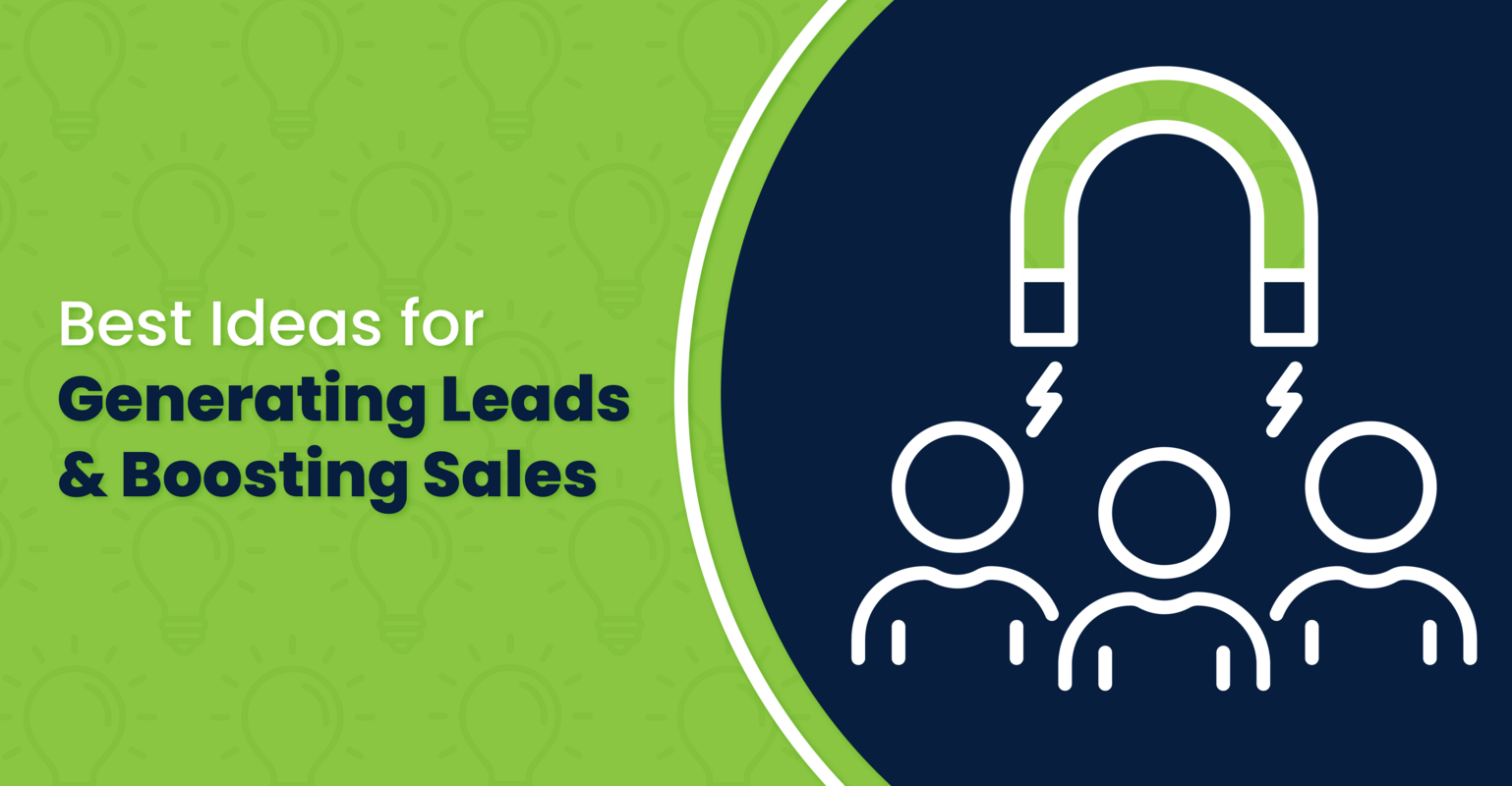 Best Ideas for Generating Leads & Boosting Sales