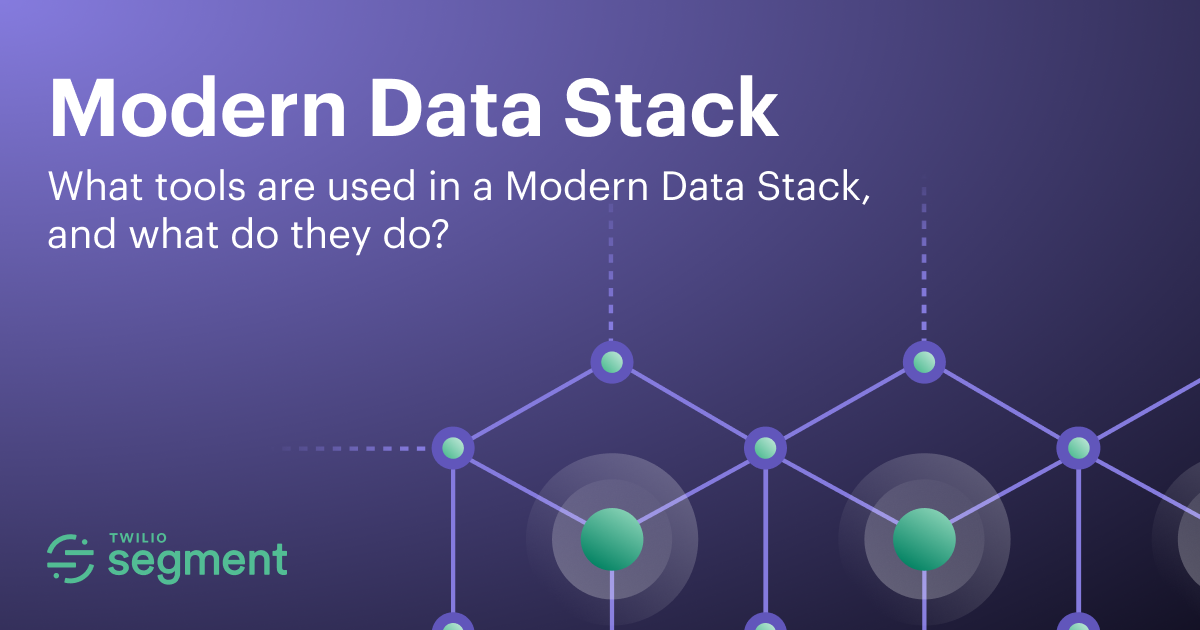 What tools are used in a Modern Data Stack, and what do they do? | Twilio Segment Blog