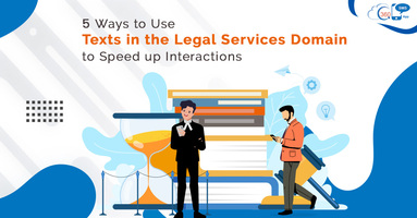 5 Ways to Use Texts in the Legal Services Domain to Speed up Interactions