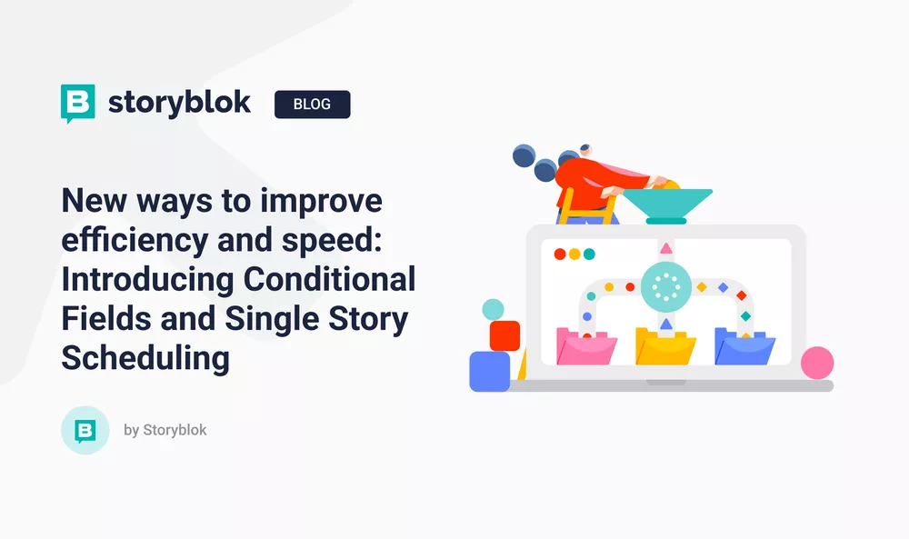 New ways to improve efficiency and speed: Conditional Fields and Single Story Scheduling.