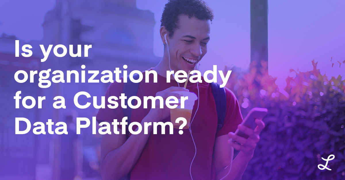 Is your organization ready for a Customer Data Platform? | Lytics Decision Engine CDP for Marketers