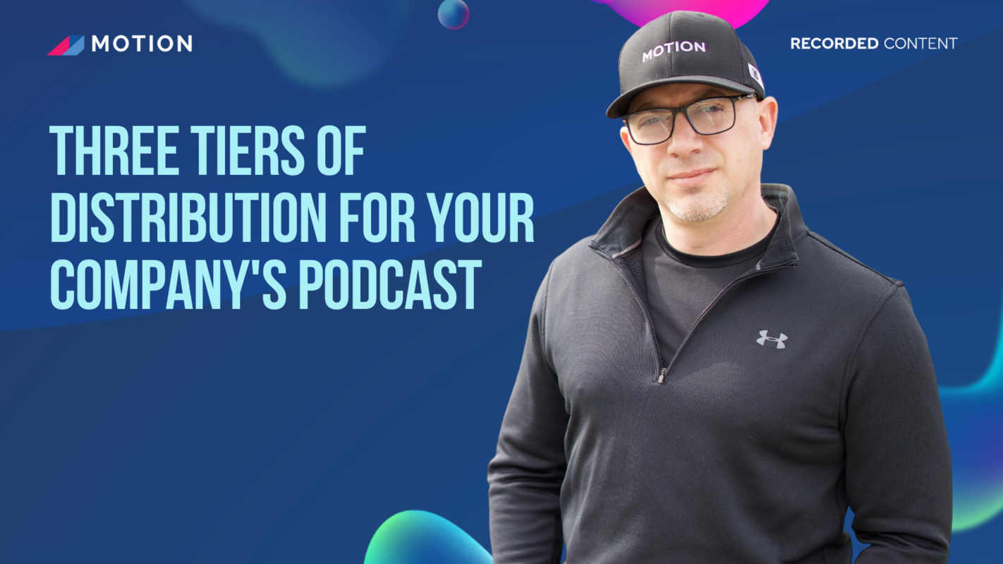 Three tiers of distribution for your company's podcast with Tristan Pelligrino