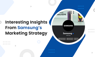 INTERESTING INSIGHTS FROM SAMSUNG'S MARKETING STRATEGY