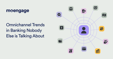 8 Omnichannel Banking Trends You Should Keep Tabs On