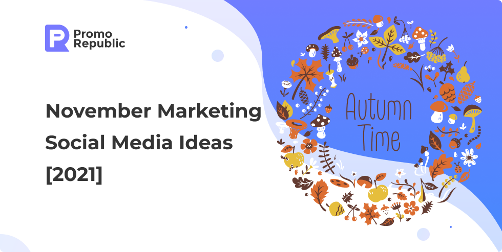 November Marketing Social Media Ideas [2021] - PromoRepublic