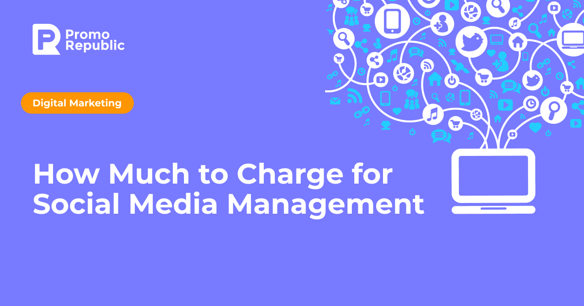 How Much to Charge for Social Media Management - PromoRepublic