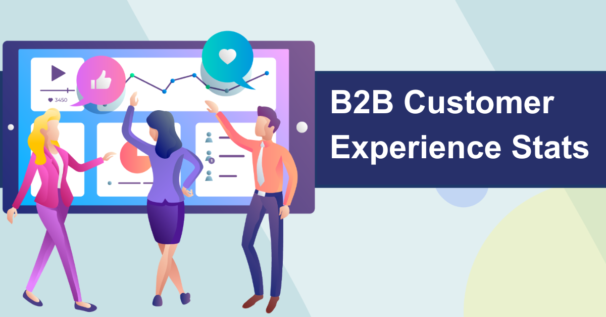 B2B Customer Experience Stats that Will Help You Increase Revenue [Infographic]
