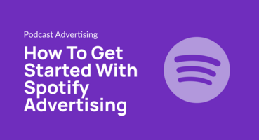 How To Get Started With Spotify Advertising