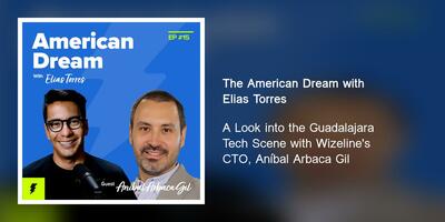 A Look into the Guadalajara Tech Scene with Wizeline's CTO, Aníbal Arbaca Gil