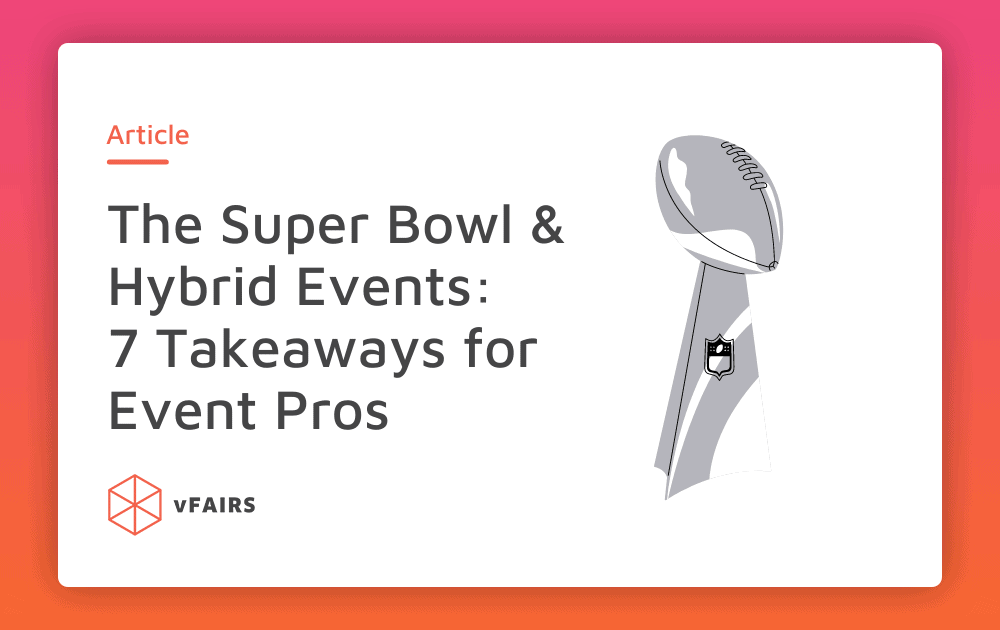 The Super Bowl & Hybrid Events: 7 Takeaways for Event Pros
