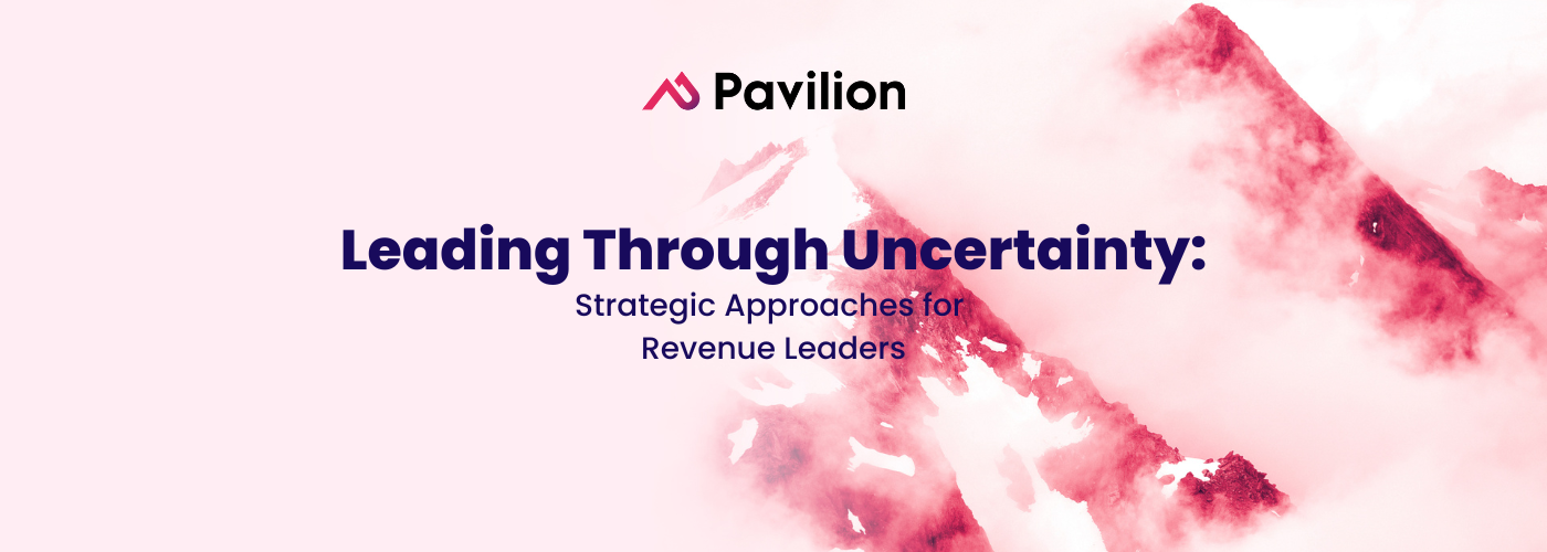 Leading Through Uncertainty: Strategic Approaches for Revenue Leaders
