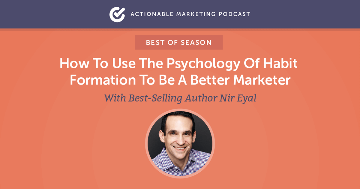 [Best of Season] AMP085: How To Use The Psychology Of Habit Formation To Be A Better Marketer With Best-Selling Author Nir Eyal