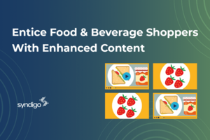 Entice Food & Beverage Shoppers With Enhanced Content