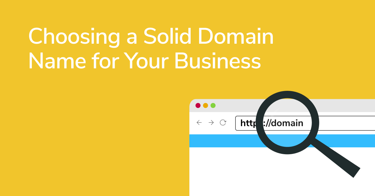 The Ultimate Guide to Choosing a Solid Domain Name for Your Business